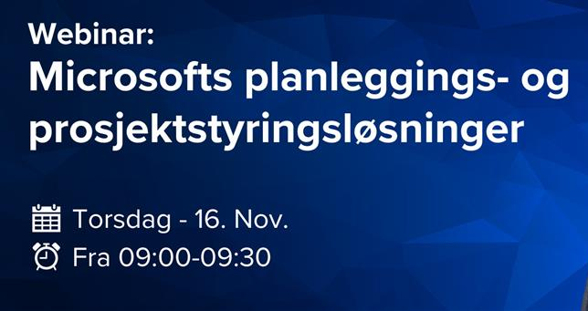Opptak webinar: Microsofts planleggings- og prosjektstyringsløsninger i praksis